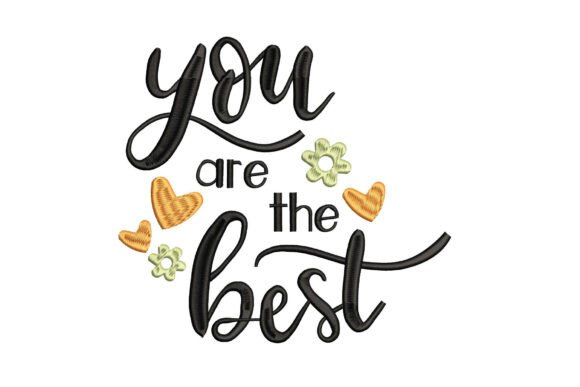 You Are the Best Embroidery Design